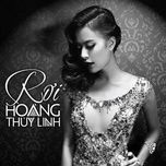 roi (fallin') - hoang thuy linh